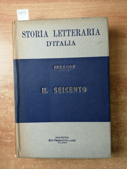 STORIA LETTERARIA D'ITALIA: IL SEICENTO 1943 - ANTONIO BELLONI - VALLARDI