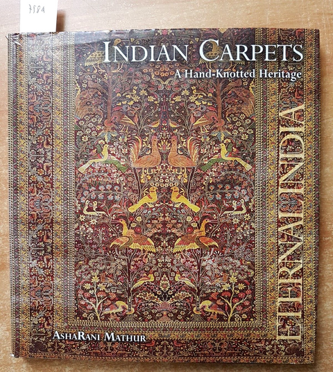 INDIAN CARPETS a hand-knotted heritage ETERNAL INDIA - AshaRani Mathur RUPA