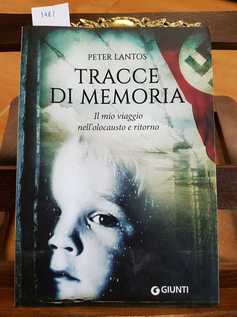 TRACCE DI MEMORIA - LANTOS PETER - GIUNTI EDITORE 2015 LAGER OLOCAUSTO (348