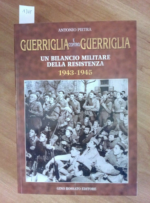 GUERRIGLIA E CONTRO GUERRIGLIA UN BILANCIO MILITARE DELLA RESISTENZA PIETRA 1375