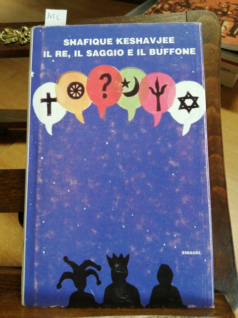 Shafique Keshavjee - ll re, il saggio e il buffone - 1998 - Einaudi - (305C