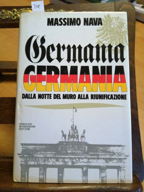 MASSIMO NAVA - GERMANIA GERMANIA dalla notte del muro 1990 MONDADORI 1ED.(