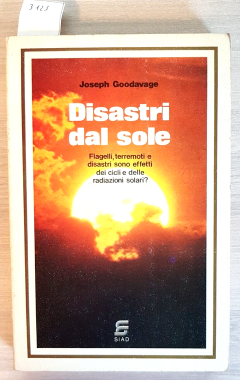 DISASTRI DAL SOLE radiazioni solari terremoti - JAMES GOODAVAGE 1980 SIAD (