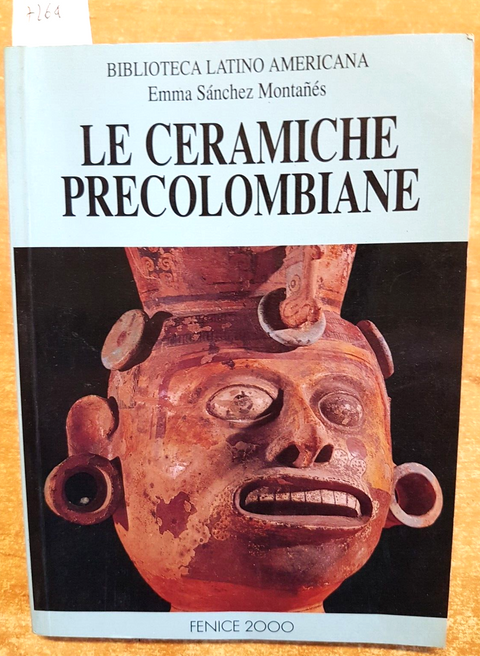 Snchez Montanes LE CERAMICHE PRECOLOMBIANE 1993 Fenice 2000 AMERICA LATINA