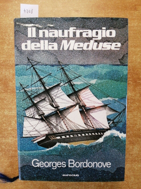 Georges Bordonove - IL NAUFRAGIO DELLA MEDUSE - 1978 Euroclub ILLUSTRATO (7