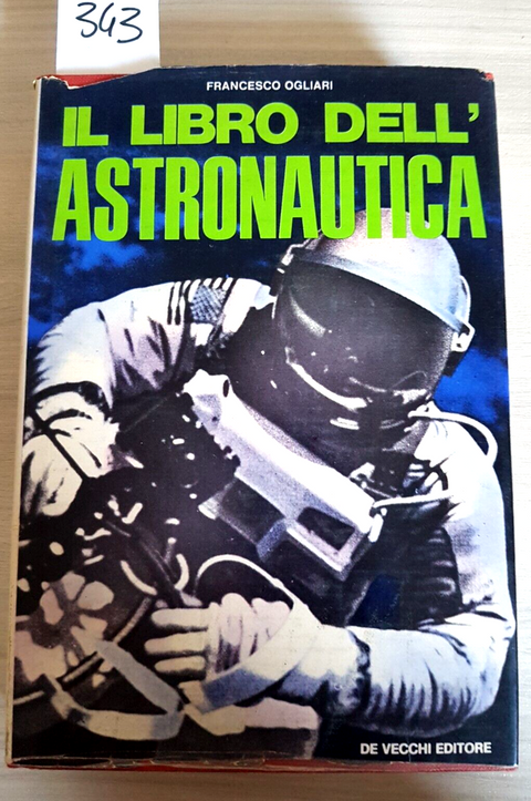Il libro dell'astronautica - Francesco Ogliari 1972 De Vecchi - ASTRONOMIA