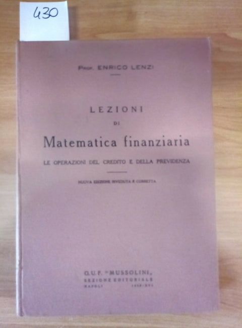 LEZIONI DI MATEMATICA FINANZIARIA ENRICO LENZI GUF MUSSOLINI INTROVABILE!!! 430