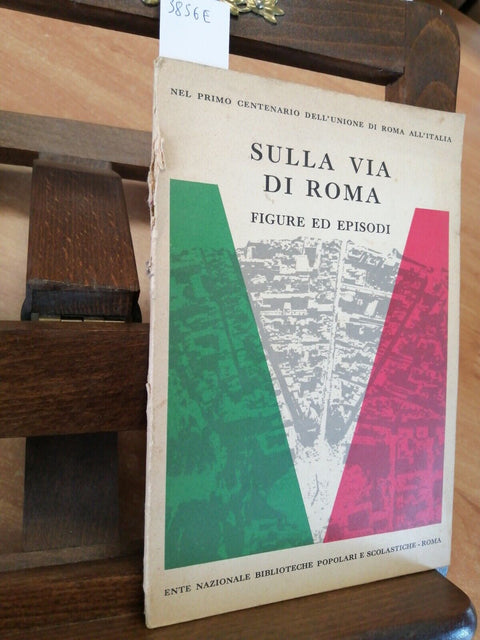 SULLA VIA DI ROMA - FIGURE ED EPISODI - 1961 - UNIONE DI ROMA ALL'ITALIA (