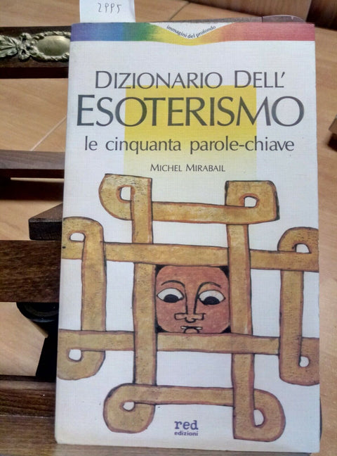 DIZIONARIO DELL'ESOTERISMO - MICHEL MIRABAIL 1989 RED (2995) LE 50 PA