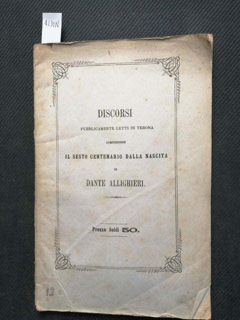 1865 SESTO CENTENARIO DALLA NASCITA DANTE ALIGHIERI discorsi letti a Verona4230N