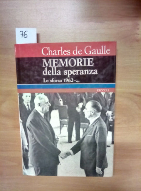 CHARLES DE GAULLE MEMORIE DELLA SPERANZA LO SFORZO 1962... RIZZOLI 1 ED. - 076