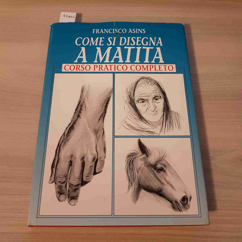 COME SI DISEGNA A MATITA CORSO PRATICO COMPLETO - ASINS - CDE/DE VECCHI - 1984