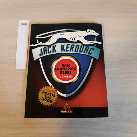 JACK KEROUAC SAN FRANCISCO BLUES 71 POESIE - I MITI POESIA - MONDADORI - 1996