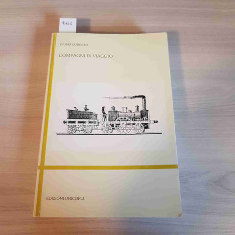 COMPAGNI DI VIAGGIO - GIULIO GUDERZO - EDIZIONI UNICOPLI - 2007 PAVIA necchi