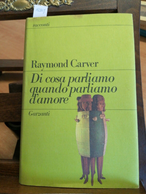 RAYMOND CARVER DI COSA PARLIAMO QUANDO PARLIAMO D'AMORE 1987 GARZANTI 1ed