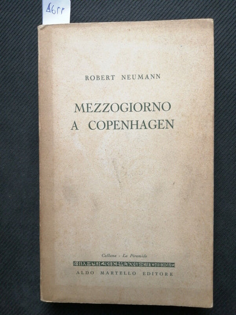 ROBERT NEUMANN - MEZZOGIORNO A COPENHAGEN - 1955 - ALDO MARTELLO romanzo (4