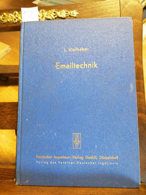 EMAILTECHNIK - L. VIELHABER 1953 DEUTSCHER INGENIEUR - MIT 32 BILDERN (4852