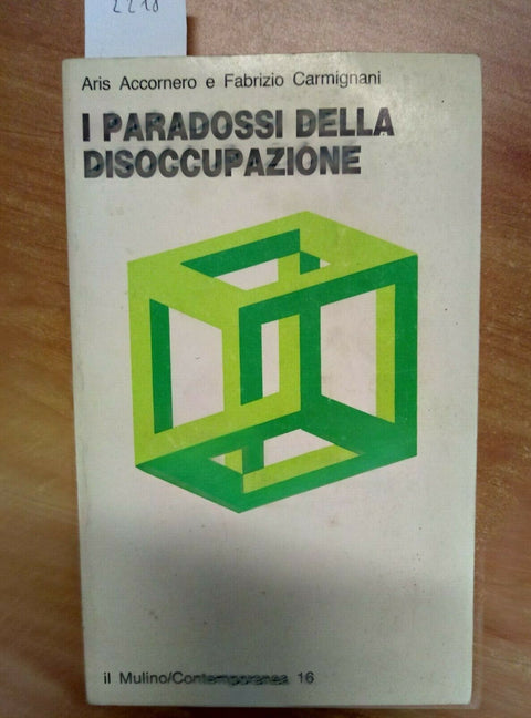 I PARADOSSI DELLA DISOCCUPAZIONE Accornero Carmignani 1987 IL MULINO LAVORO