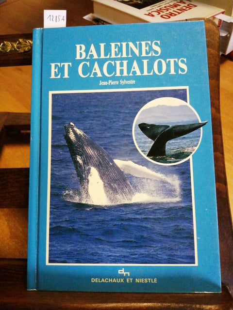 BALEINES ET CACHALOTS - JEAN-PIERRE SYLVESTRE 1995 DELACHAUX ET NIESTLE (12