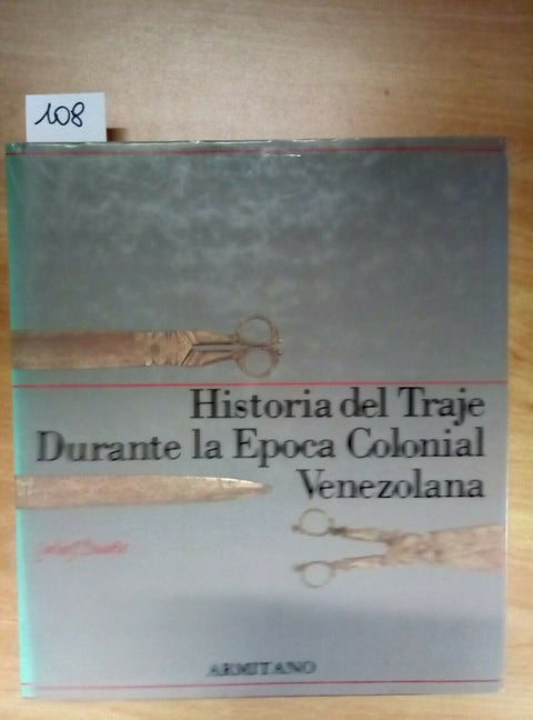 HISTORIA DEL TRAJE DURANTE LA EPOCA COLONIAL VENEZOLANA 1984 ARMITANO (108