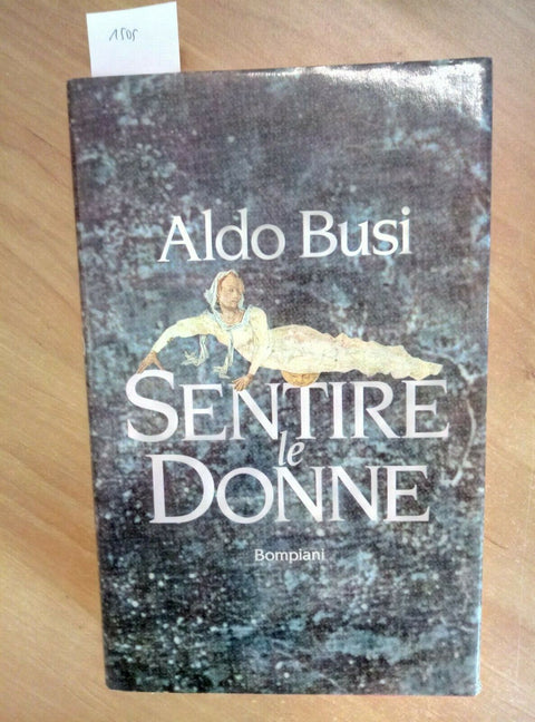 ALDO BUSI -SENTIRE LE DONNE - BOMPIANI 1991 1 ED. (1505)