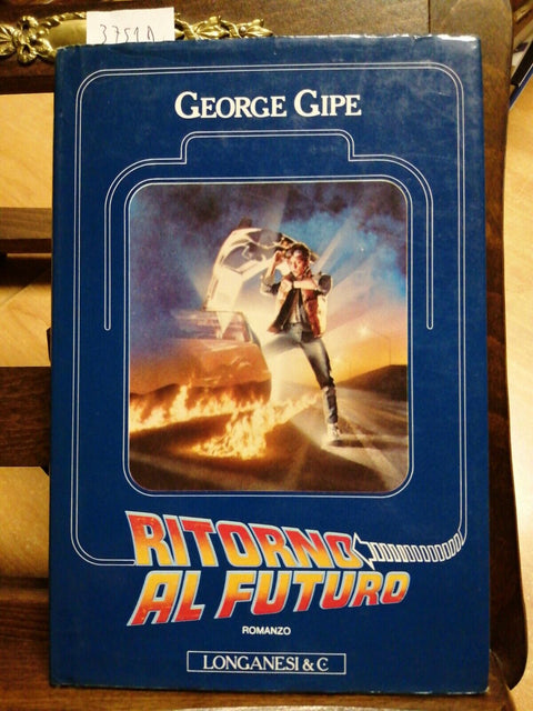 RITORNO AL FUTURO - GEORGE GIPE 1ED. - LONGANESI 1985 (3751D) ZEMECKI