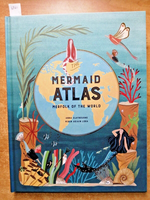 MERMAID ATLAS MERFOLK OF THE WORLD - Claybourne Lora - 2020 LAURENCE KING (