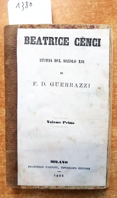 1863 F.D. Guerrazzi BEATRICE CENCI STORIA DEL SECOLO XVI 2 tomi in 1 volume