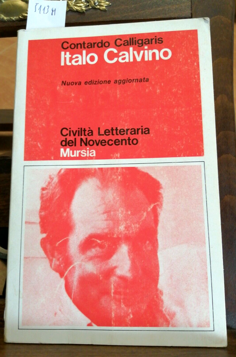 Contardo Calligaris - Italo Calvino - BIOGRAFIA - Mursia - 1985 - (5113H