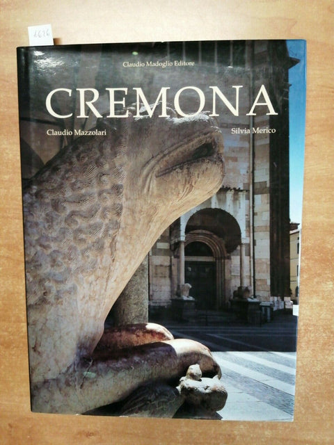 CREMONA - MAZZOLARI CLAUDIO, MERICO SILVIA - 2005 - MADOGLIO EDITORE - (662