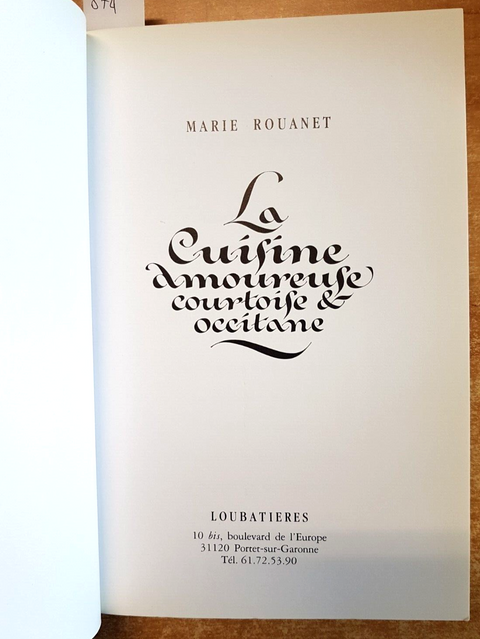 LA CUISINE AMOUREUSE COURTOISE ET OCCITANE - Marie Rouanet 1990 Loubatieres