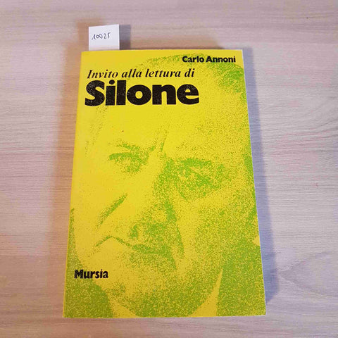 INVITO ALLA LETTURA DI SILONE - CARLO ANNONI - MURSIA - 1986