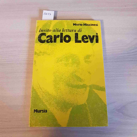 INVITO ALLA LETTURA DI CARLO LEVI - MARIO MICCINESI - MURSIA - 1989