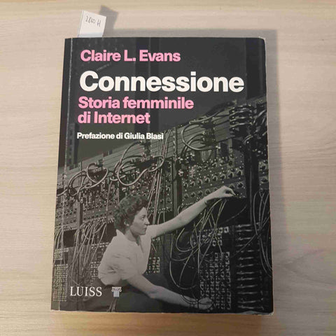 CONNESSIONE STORIA FEMMINILE DI INTERNET - CLAIRE L. EVANS - LUISS - 2020