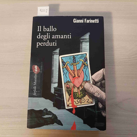 IL BALLO DEGLI AMANTI PERDUTI - FARINETTI - MARSILIO - 2016