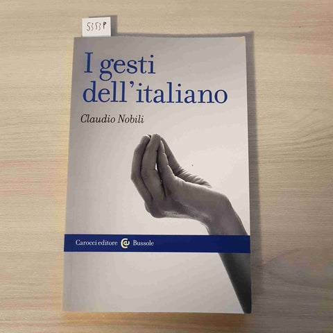 I GESTI DELL'ITALIANO - CLAUDIO NOBILI - CAROCCI - 2019 LINGUISTICA