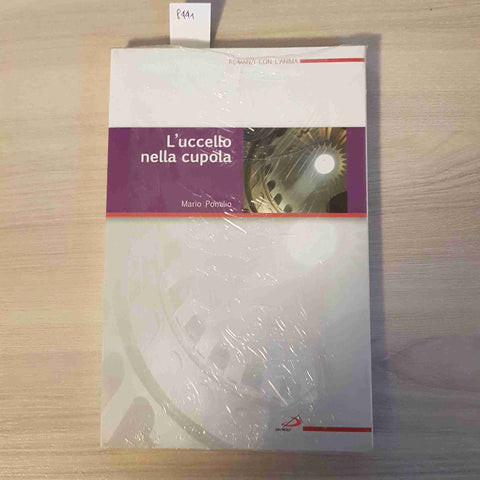 L'UCCELLO NELLA CUPOLA - MARIO POMILIO - SAN PAOLO - 2004 sigillato!