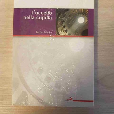 L'UCCELLO NELLA CUPOLA - MARIO POMILIO - SAN PAOLO - 2004 sigillato!