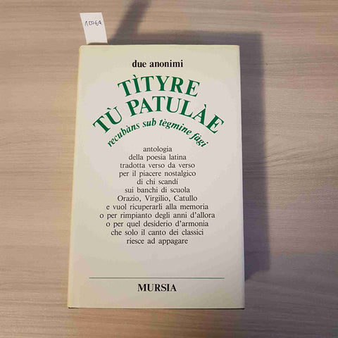 TITYRE TU PATULAE - DUE ANONIMI 1985 MURSIA antologia poesia latina