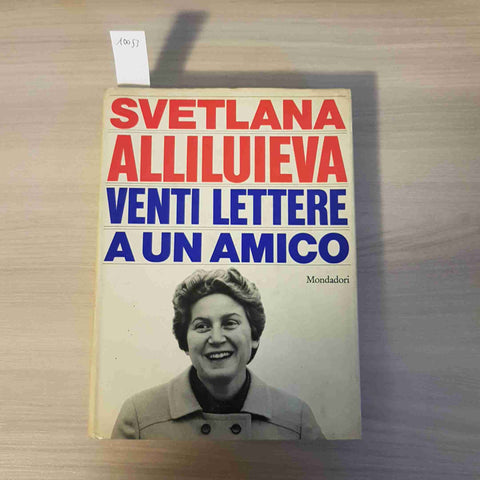 VENTI LETTERE A UN AMICO - SVETLANA ALLILUIEVA - MONDADORI - 1967 le scie 1°ED.