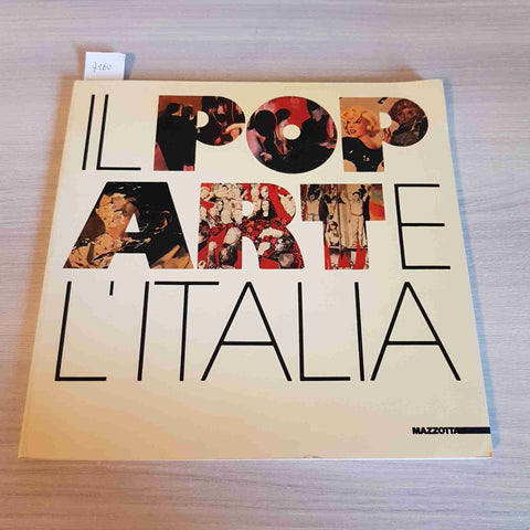 IL POP ART E L'ITALIA - BOSSAGLIA, ZATTI - MAZZOTTA - 1983