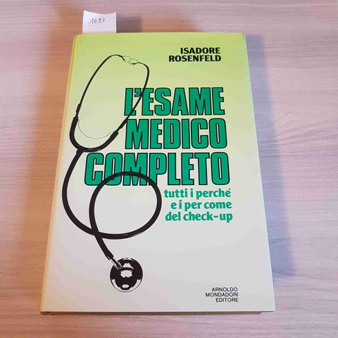 L'ESAME MEDICO COMPLETO - ISADORE ROSENFELD - MONDADORI - 1988