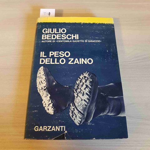 IL PESO DELLO ZAINO - GIULIO BEDESCHI - GARZANTI - 1966 prima edizione rilegata