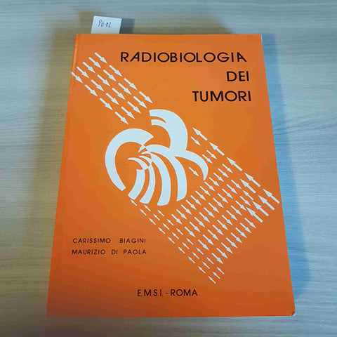 RADIOBIOLOGIA DEI TUMORI - BIAGINI, DI PAOLA - EMSI - 1978