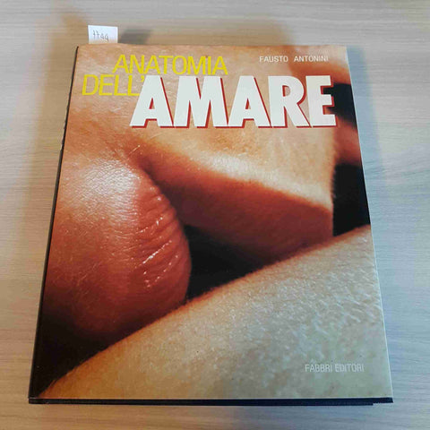 ANATOMIA DELL'AMARE - FAUSTO ANTONINI - FABBRI - 1985