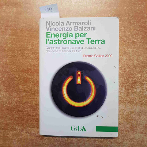 ENERGIA PER L'ASTRONAVE TERRA petrolio nucleare biocombustibili MONDADORI 2009