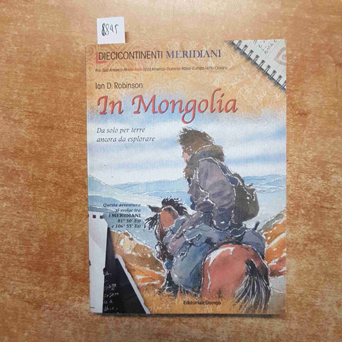 IN MONGOLIA DA SOLO PER TERRE ANCORA DA ESPLORARE Ian Robinson EDITORIALE DOMUS