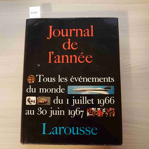 JOURNAL DE L'ANNEE' 1 juillet 1966 - 30 juin 1967 LAROUSSE tous les evenements