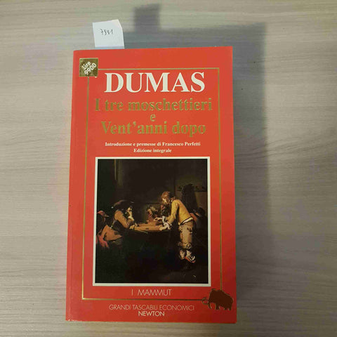 I TRE MOSCHETTIERI E VENT'ANNI DOPO - ALEXANDRE DUMAS - NEWTON - 1993