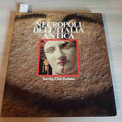 NECROPOLI DELL'ITALIA ANTICA - TOURING CLUB ITALIANO - 1982